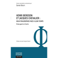 Henri Bergson et Jacques Chevalier: Deux philosophes face à leur temps D'une guerre à l'autre