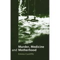 Murder, Medicine and Motherhood