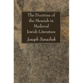 The Doctrine of the Messiah in Medieval Jewish Literature