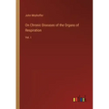 On Chronic Diseases of the Organs of Respiration: Vol. I
