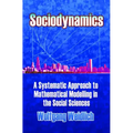 Sociodynamics: A Systematic Approach to Mathematical Modelling in the Social Sciences