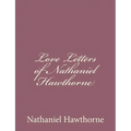 Love Letters of Nathaniel Hawthorne
