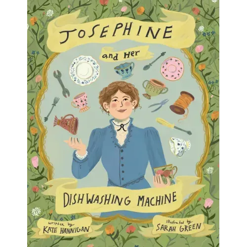 Josephine and Her Dishwashing Machine: Josephine Cochrane's Bright Invention Makes a Splash