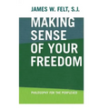 Making Sense of Your Freedom: Philosophy for the Perplexed