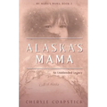 Alaska's Mama: An Unintended Legacy