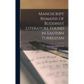 Manuscript Remains of Buddhist Literature Found in Eastern Turkestan