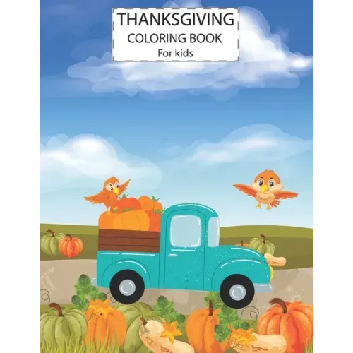 Thanksgiving Coloring Book For Kids: Cute Animals Activity Coloring Children Book, Pumpkin Car Thanksgiving Day Gift For Kids Pre Schoolers.