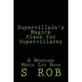 Supervillain's Magick Plans for Supervillainy