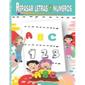 Repasar letras y numeros: Aprende a escribir, Aprendo en casa las letras y números (Libro de Caligrafia para Niños)