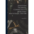 Jonathan Trumbull, Connecticut's Merchant Magistrate, 1710-1785
