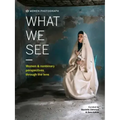 Women Photograph: What We See: Women and Nonbinary Perspectives Through the Lens