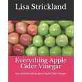 Everything Apple Cider Vinegar: Any and Everything about Apple Cider Vinegar