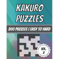 Kakuro Puzzles: 200 Puzzles - Easy To Hard - Cross Sum Puzzles - With Solutions