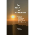 The Heart of Awareness: Selections from Jean Klein, HWL Poonja, Nisargadatta, Ramana Maharshi, Huang Po, and Swami Abhedananda