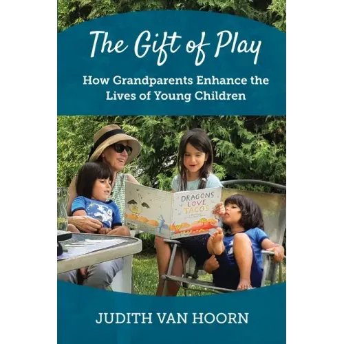 The Gift of Play: How Grandparents Enhance the Lives of Young Children