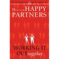 How to Be Happy Partners: : Working it out Together