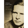Speaking in an Empty Room: The Selected Letters of John Sanford