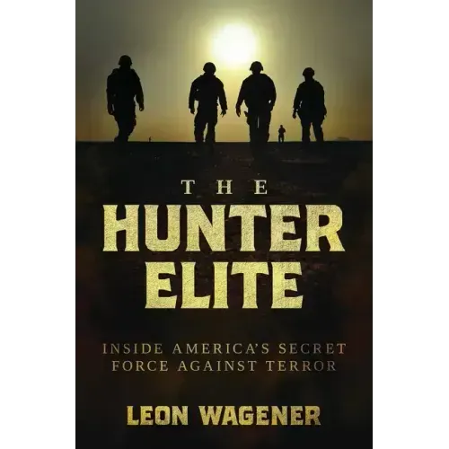 The Hunter Elite: Inside America's Secret Force Against Terror