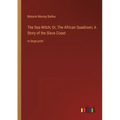 The Sea-Witch; Or, The African Quadroon; A Story of the Slave Coast: in large print