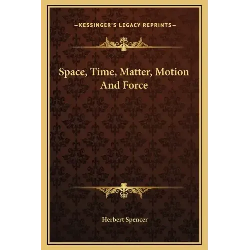 Space, Time, Matter, Motion and Force