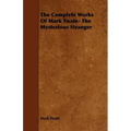 The Complete Works Of Mark Twain- The Mysterious Stranger