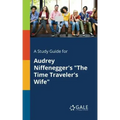A Study Guide for Audrey Niffenegger's "The Time Traveler's Wife"