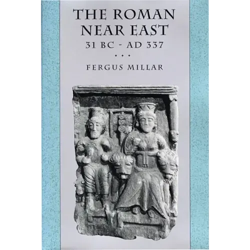 The Roman Near East: 31 BC-AD 337