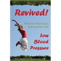 Revived! Proven Natural Solutions for Low Blood Pressure