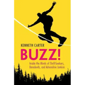 Buzz!: Inside the Minds of Thrill-Seekers, Daredevils, and Adrenaline Junkies