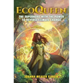 EcoQueen: The Superhero with the Power to Reverse Climate Change