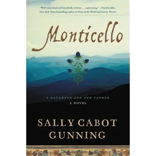 Monticello: A Daughter and Her Father; A Novel