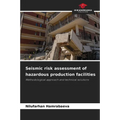 Seismic risk assessment of hazardous production facilities