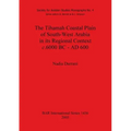 The Tihamah Coastal Plain of South-West Arabia in its Regional Context c. 6000 BC - AD 600