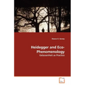 Heidegger and Eco-Phenomenology