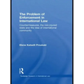 The Problem of Enforcement in International Law: Countermeasures, the Non-Injured State and the Idea of International Community