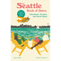 The Seattle Book of Dates: Adventures, Escapes, and Secret Spots