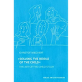 Solving the Riddle of the Child: The Art of Child Study