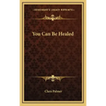 You Can Be Healed