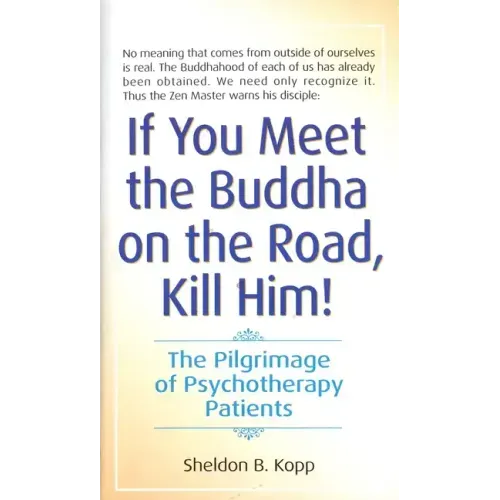 If You Meet the Buddha on the Road, Kill Him: The Pilgrimage of Psychotherapy Patients