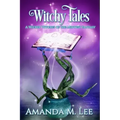 Witchy Tales: A Wicked Witches of the Midwest Fairy Tale