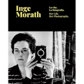 Inge Morath: Her Life and Photographs