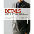 Details Men's Style Manual: The Ultimate Guide for Making Your Clothes Work for You