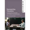 Representing Translation: The Representation of Translation and Translators in Contemporary Media