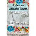 Xtabentum: A Novel of Yucatan