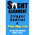 Sight Alignment, Trigger Control & The Big Lie
