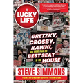 A Lucky Life: Gretzky, Crosby, Kawhi, and More from the Best Seat in the House