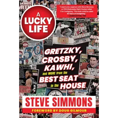 A Lucky Life: Gretzky, Crosby, Kawhi, and More from the Best Seat in the House