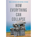 How Everything Can Collapse: A Manual for Our Times
