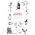 Onward, Backward! -or- A Ramble to Santiago: Being a True Account of a Heathen Family's 1,500-kilometer pilgrimage to Santiago de Compostela, together