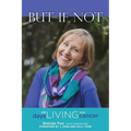 But If Not: 588 Days Living with Cancer